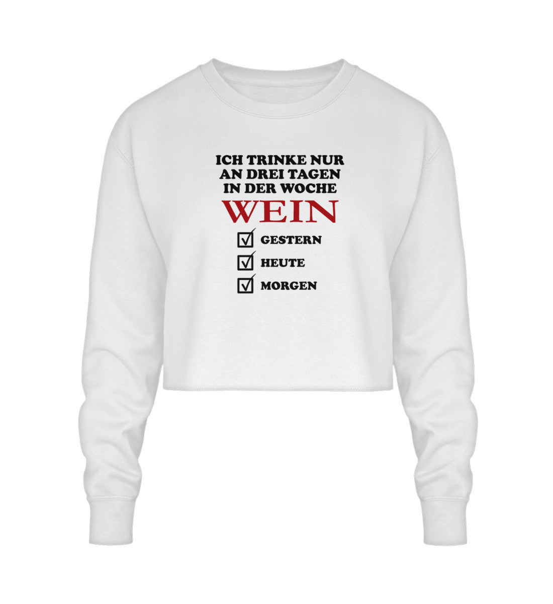 Ich trinke nur an drei Tagen in der Woche Wein - Crop Sweatshirt