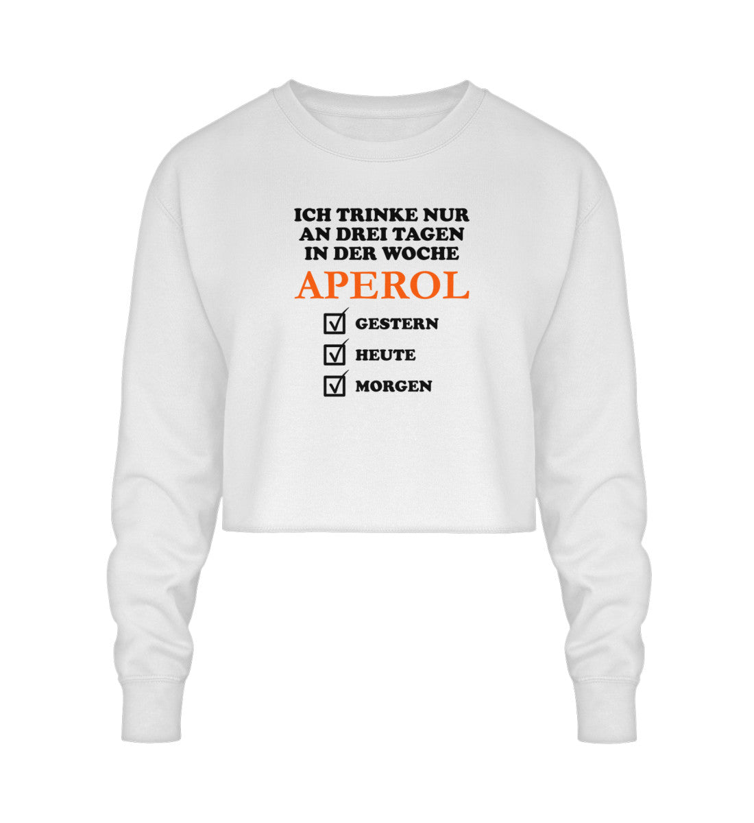 Ich trinke nur an drei Tagen in der Woche Aperol - Crop Sweatshirt