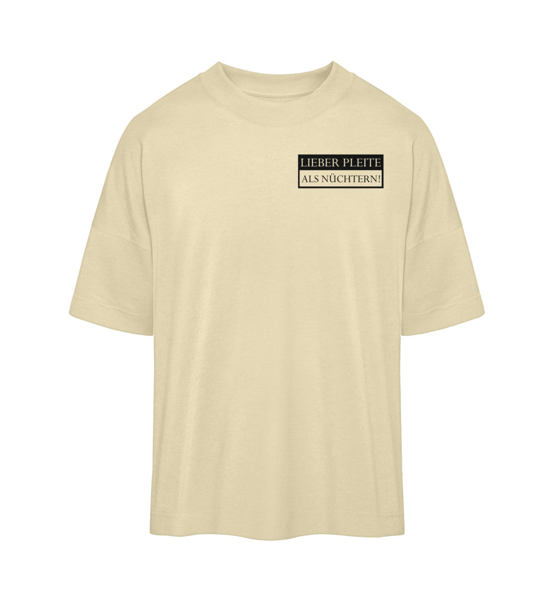 Lieber pleite als nüchtern - Premium Oversized Shirt 🌱
