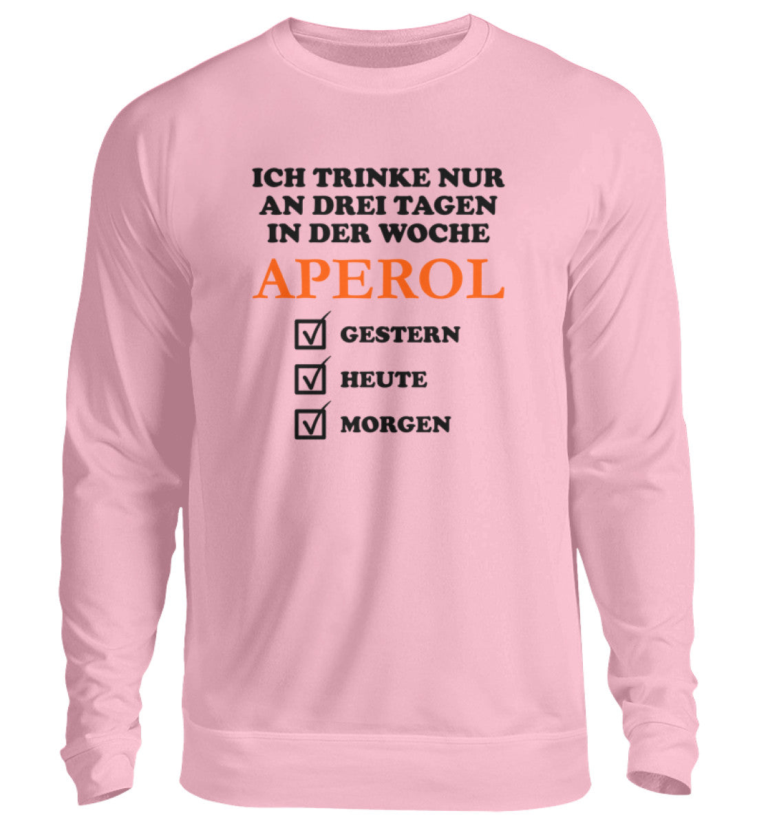Ich trinke nur an drei Tagen in der Woche Aperol - Pullover