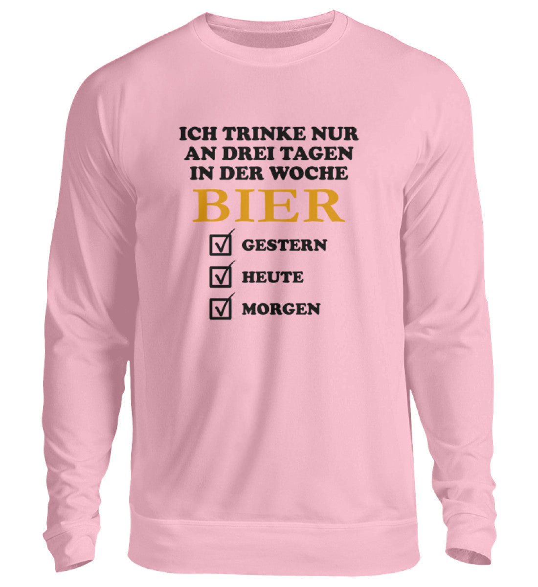 Ich trinke nur an drei Tagen in der Woche Bier - Pullover