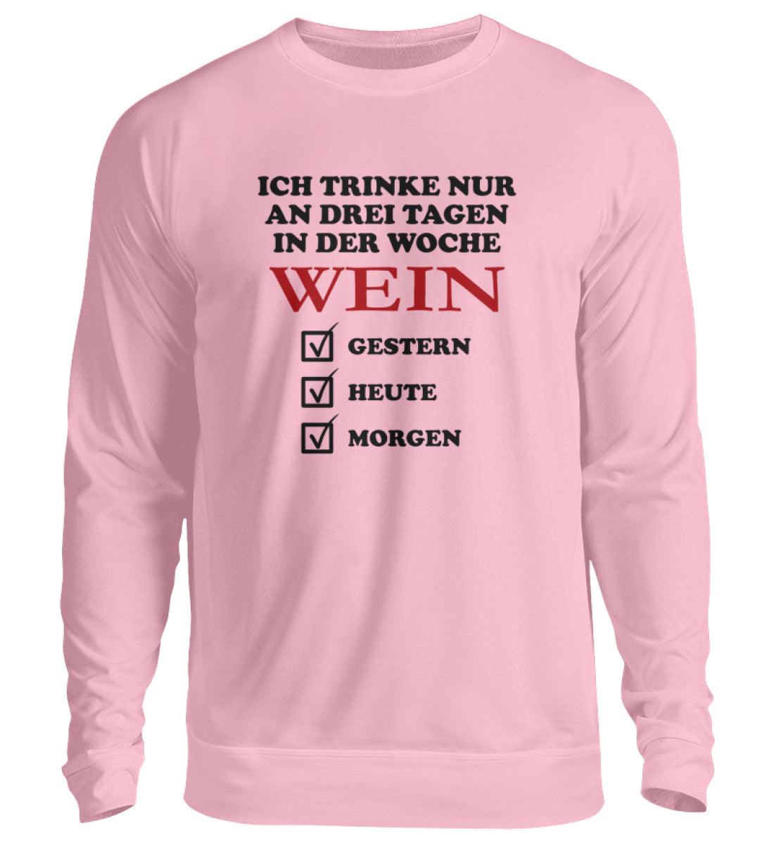 Ich trinke nur an drei Tagen in der Woche Wein - Pullover