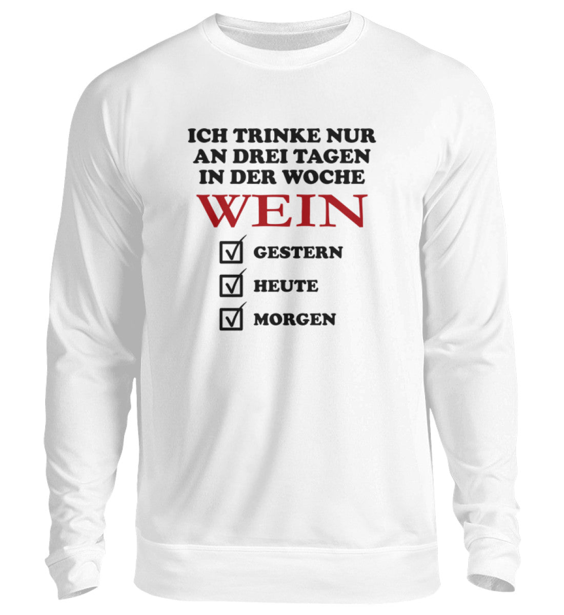 Ich trinke nur an drei Tagen in der Woche Wein - Pullover