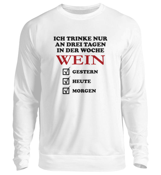 Ich trinke nur an drei Tagen in der Woche Wein - Pullover