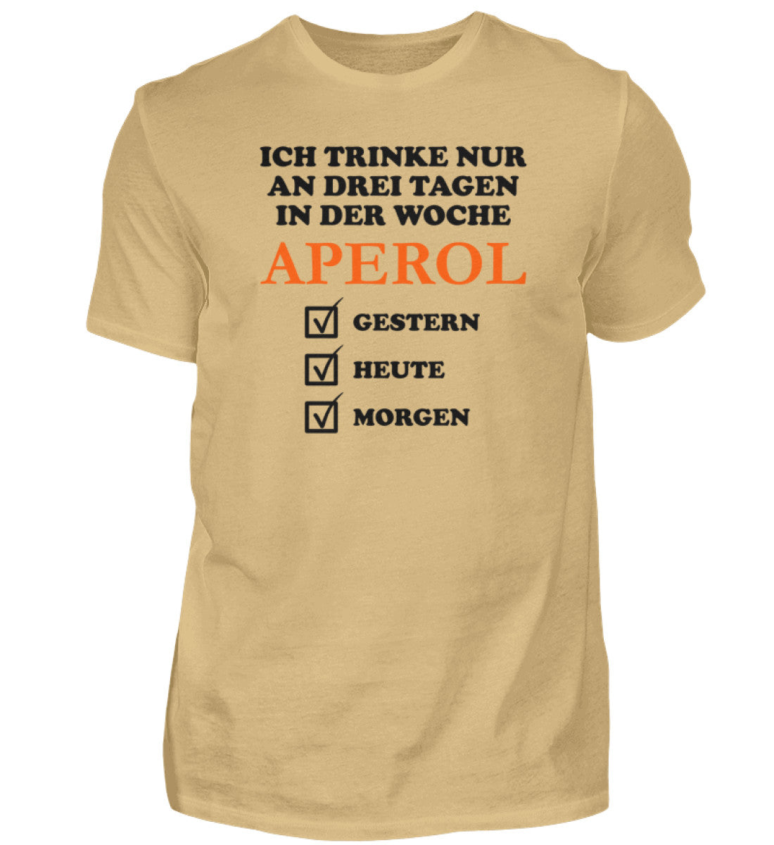 Ich trinke nur an drei Tagen in der Woche Aperol - T-Shirt