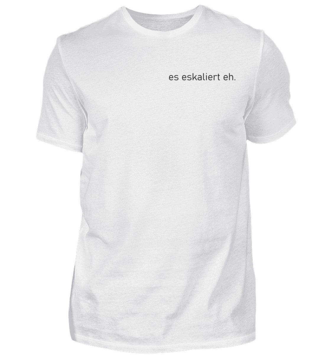 es eskaliert eh - T-Shirt
