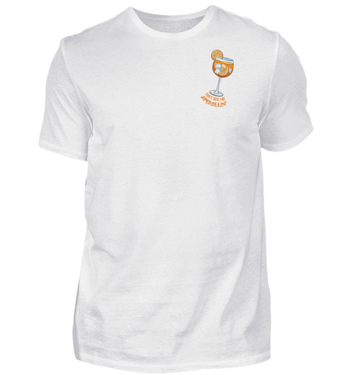 They see me Aperollin' - T-Shirt