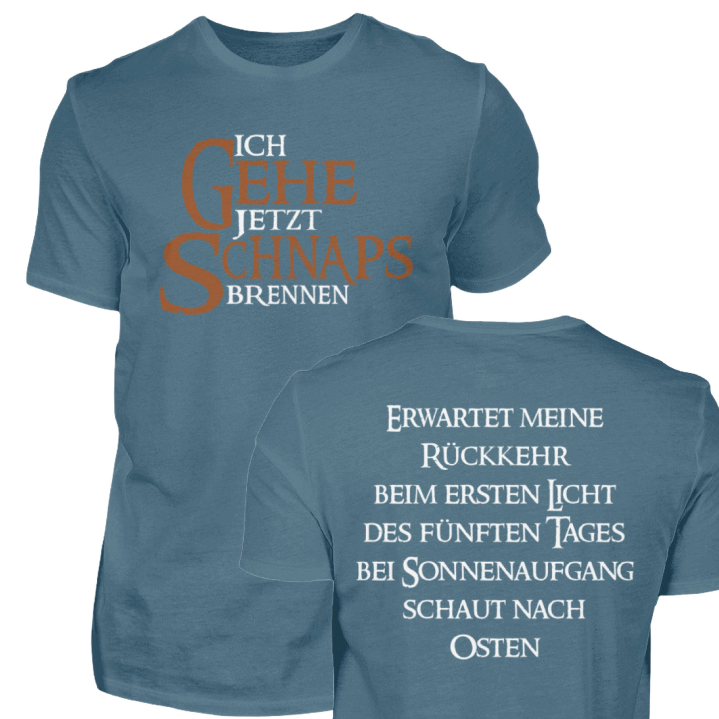 Ich gehe jetzt Schnaps brennen - T-Shirt