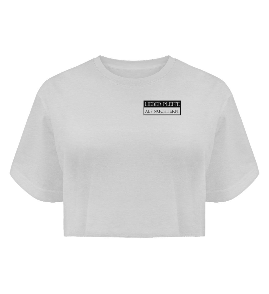 Lieber pleite als nüchtern  - Boyfriend Crop Top