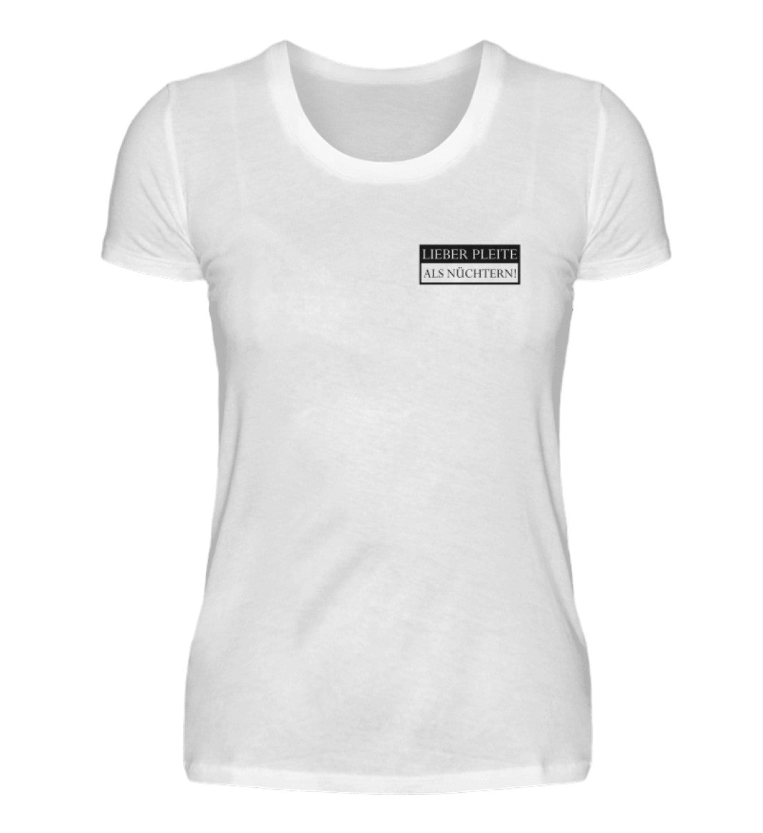 Lieber pleite als nüchtern  - Damen Premiumshirt