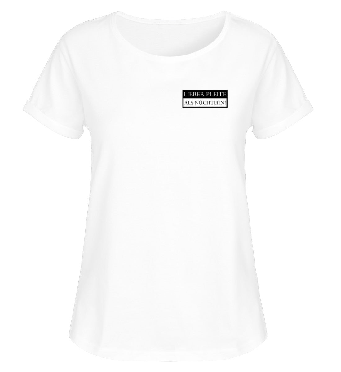Lieber pleite als nüchtern  - Damen RollUp Shirt