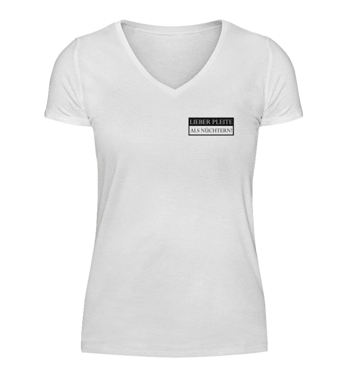 Lieber pleite als nüchtern  - V-Neck Damenshirt