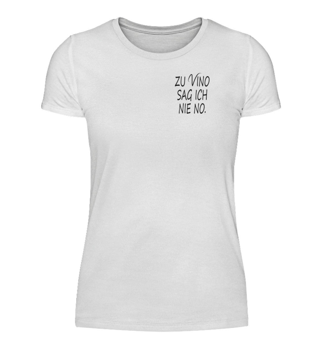Zu Vino sag ich nie no. - Damenshirt