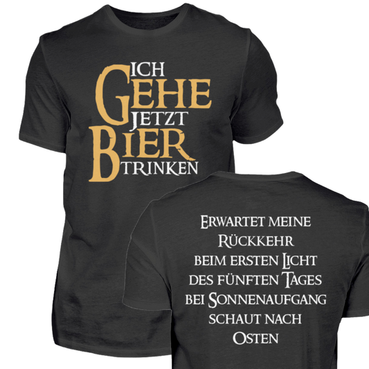 Ich gehe jetzt Bier trinken  - T-Shirt