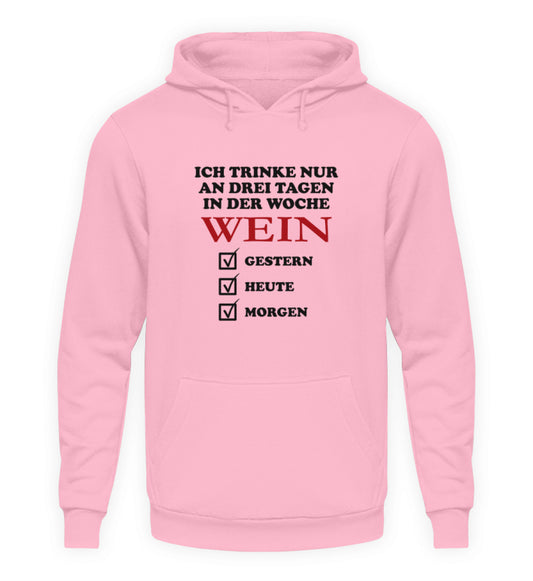 Ich trinke nur an drei Tagen in der Woche Wein - Hoodie