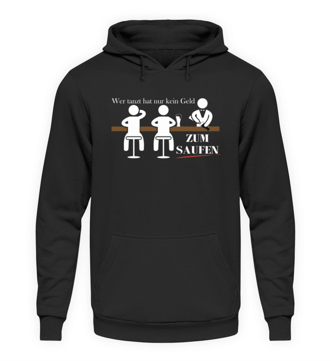 Wer tanzt hat nur kein Geld zum Saufen - Hoodie