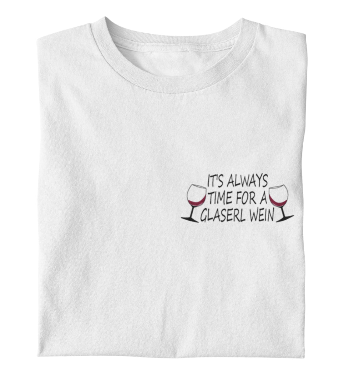 It's always time for a Glaserl Wein - T-Shirt