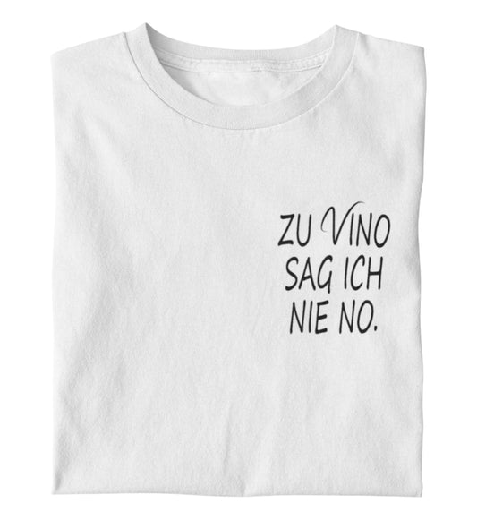 Zu Vino sag ich nie no. - T-Shirt