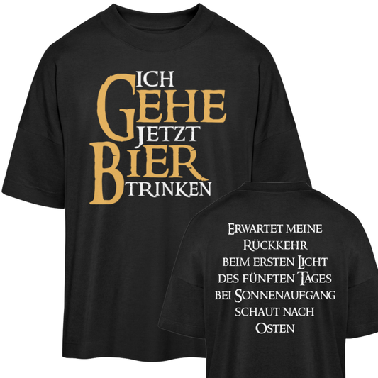 Ich gehe jetzt Bier trinken  - Premium Oversized Shirt 🌱
