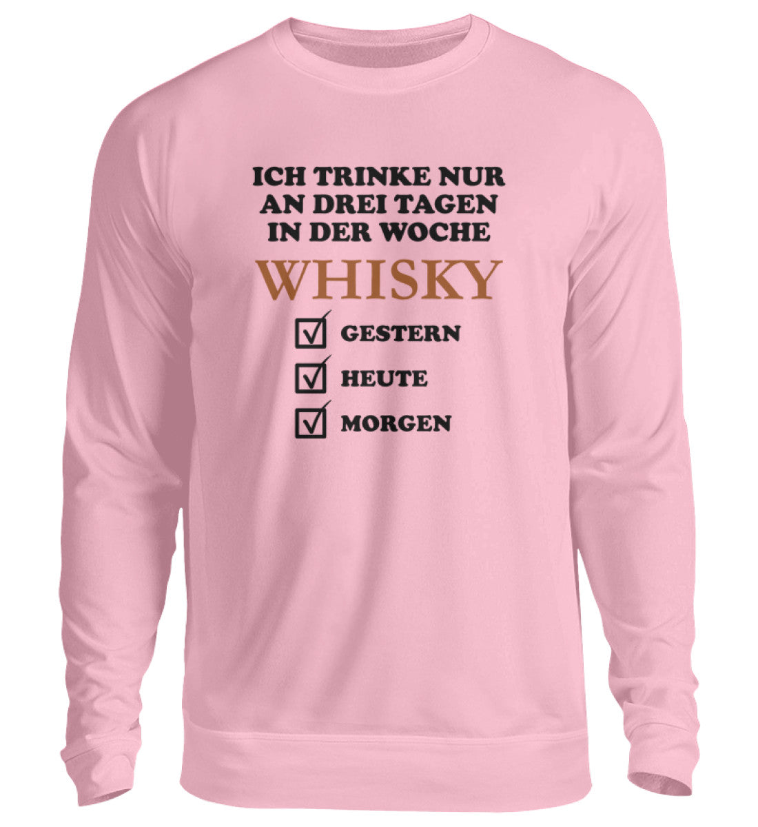 Ich trinke nur an drei Tagen in der Woche Whisky - Pullover