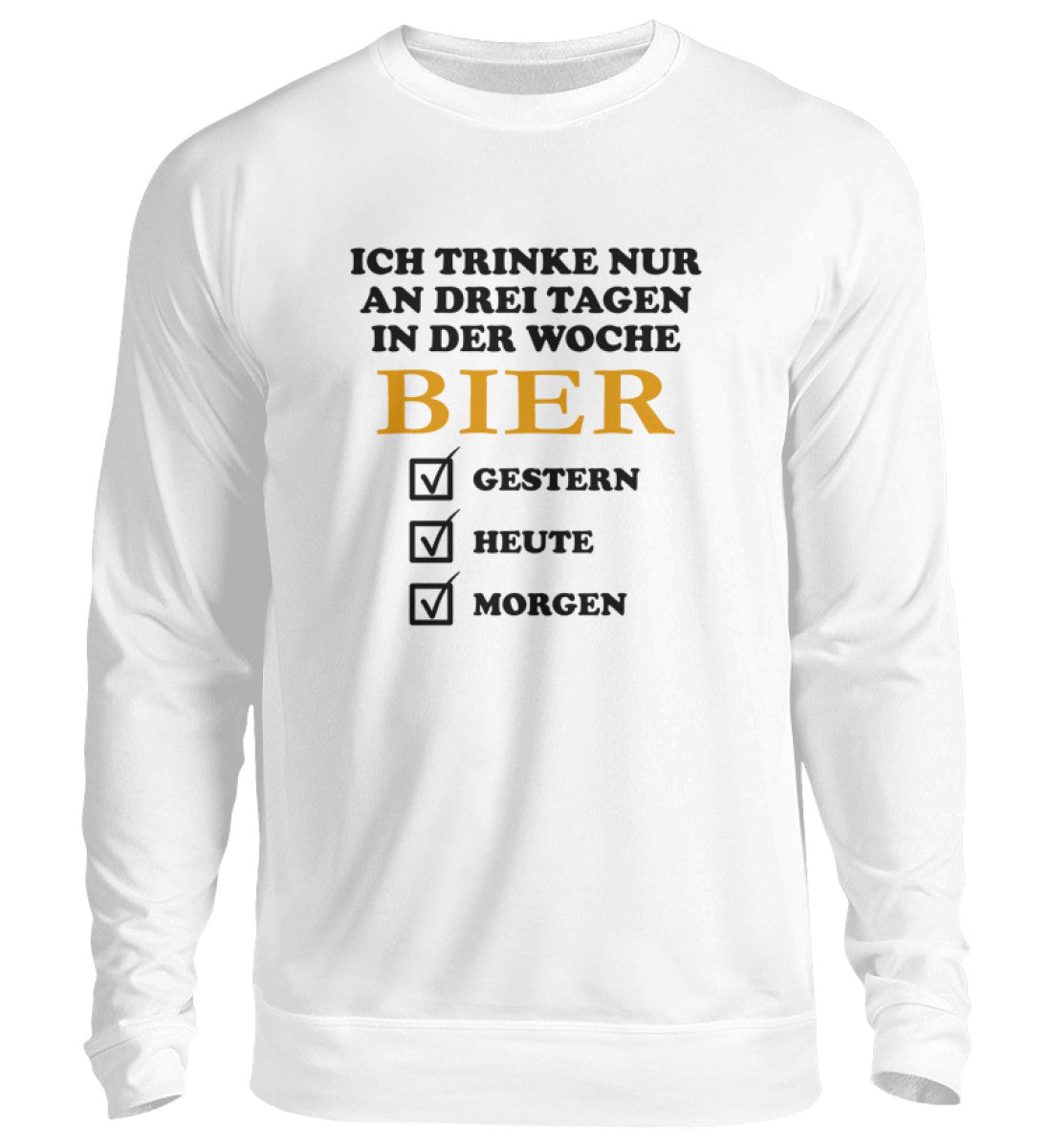Ich trinke nur an drei Tagen in der Woche Bier - Pullover