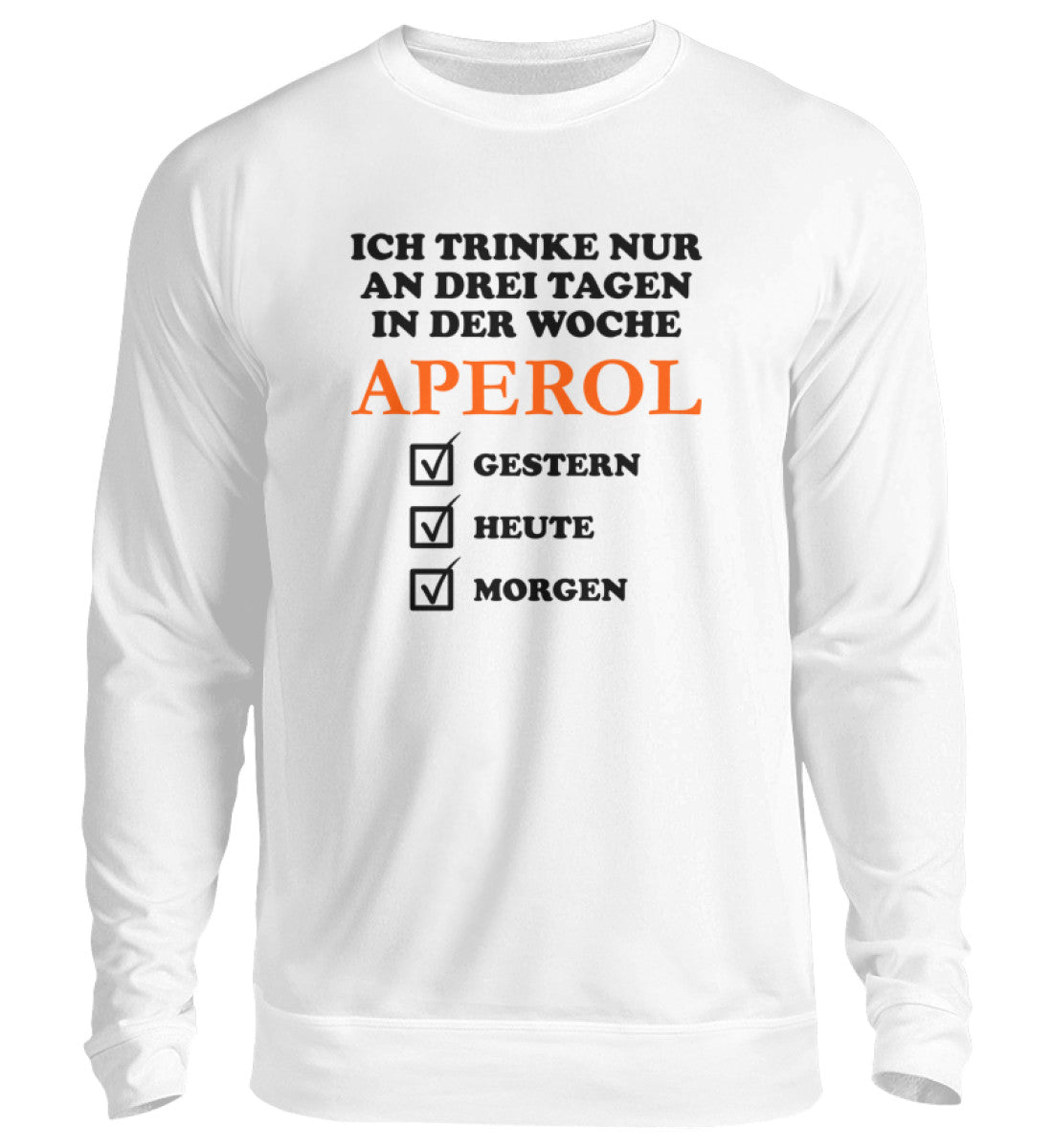 Ich trinke nur an drei Tagen in der Woche Aperol - Pullover