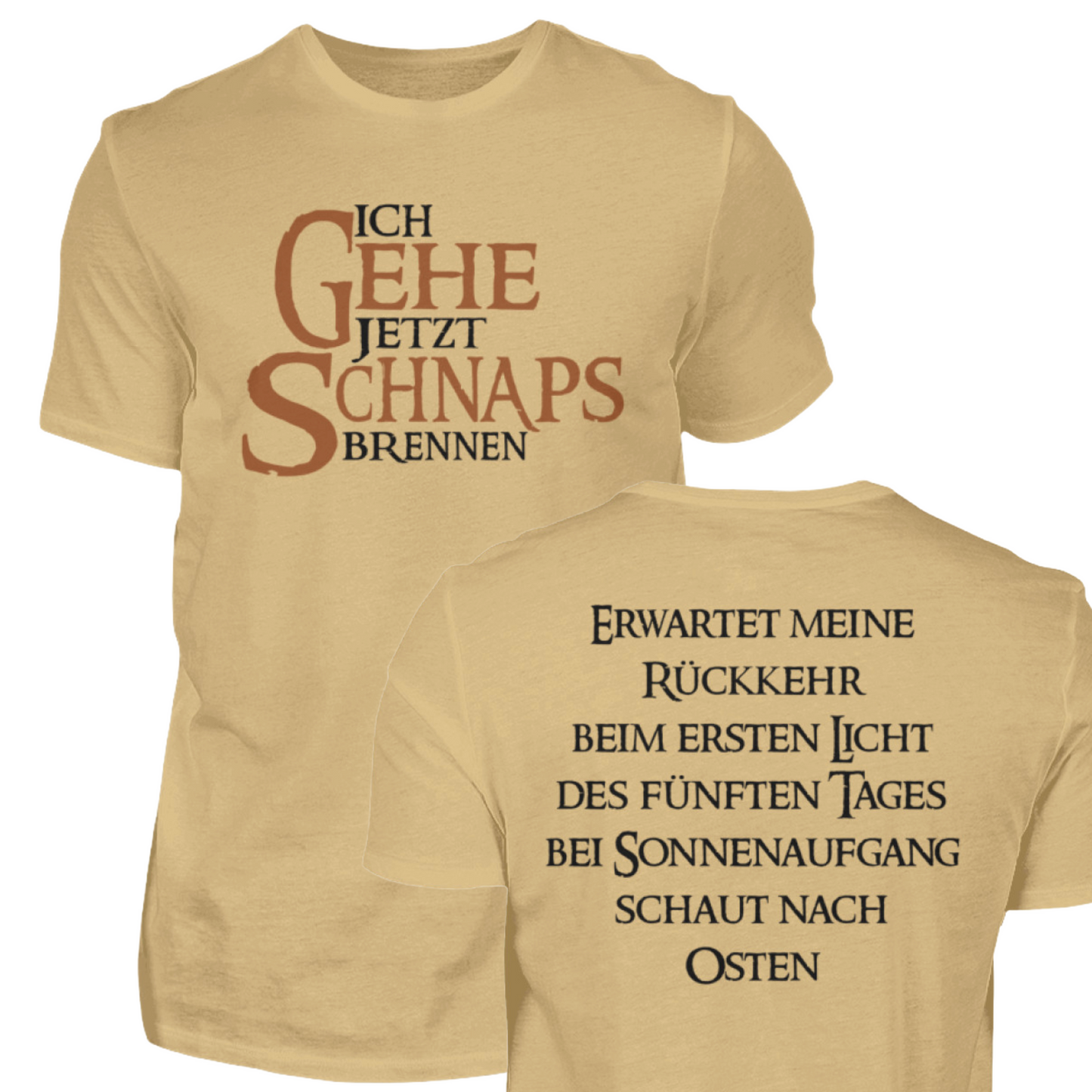 Ich gehe jetzt Schnaps brennen - T-Shirt