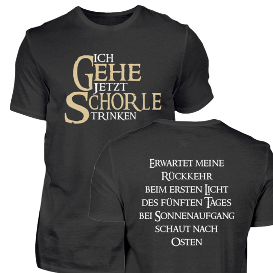 Ich gehe jetzt Schorle trinken - T-Shirt
