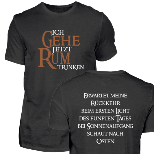 Ich gehe jetzt Rum trinken - T-Shirt