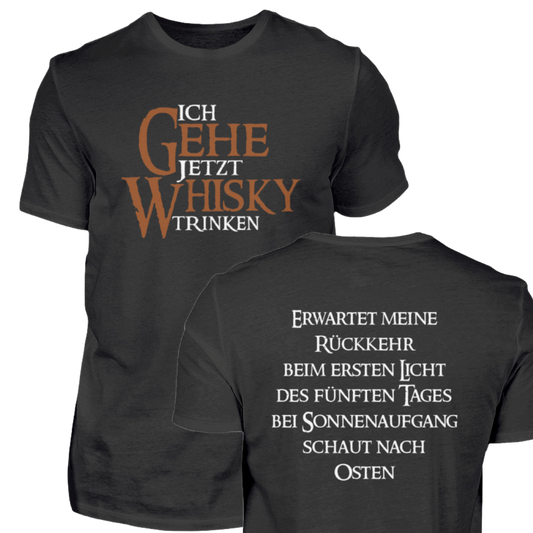 Ich gehe jetzt Whisky trinken - T-Shirt