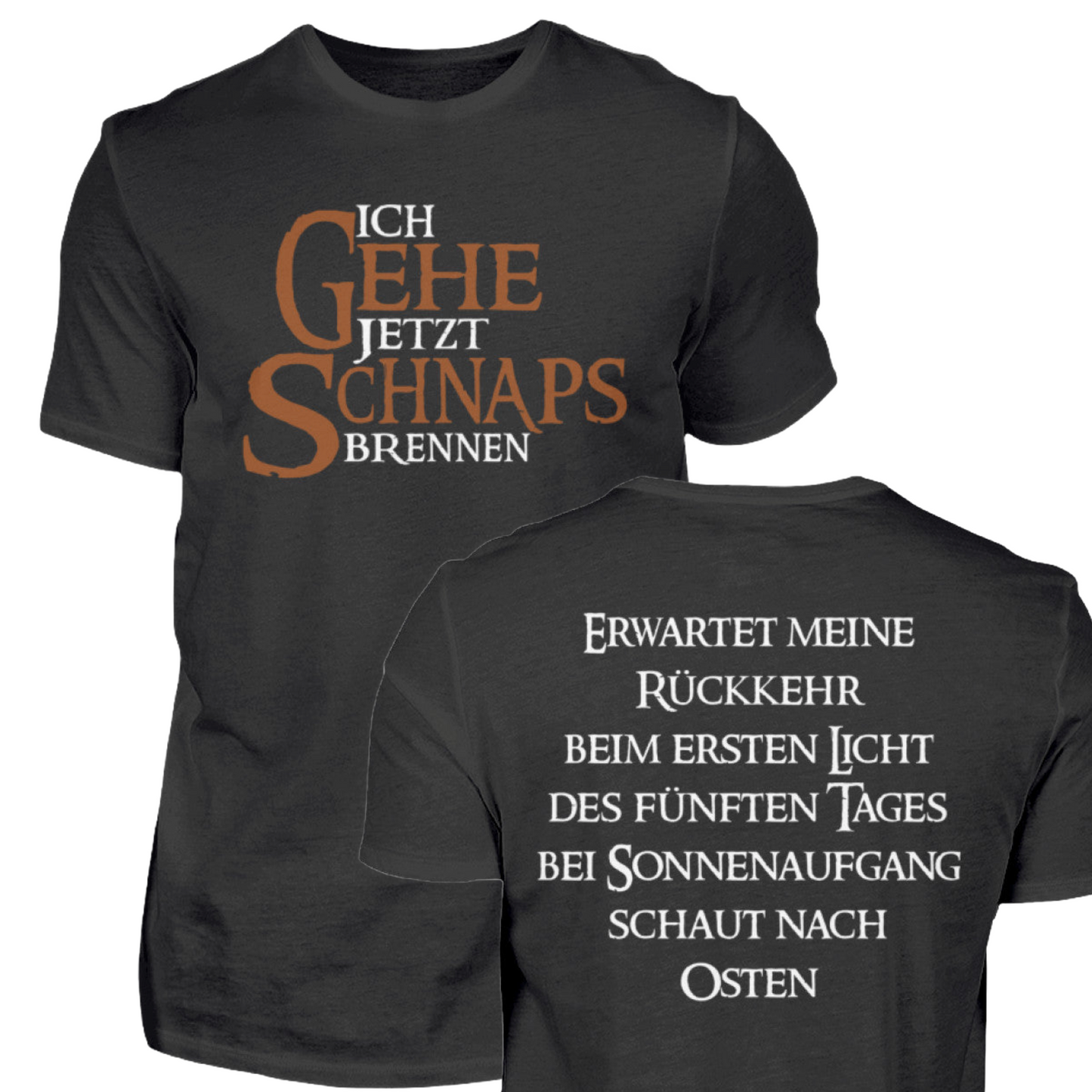 Ich gehe jetzt Schnaps brennen - T-Shirt