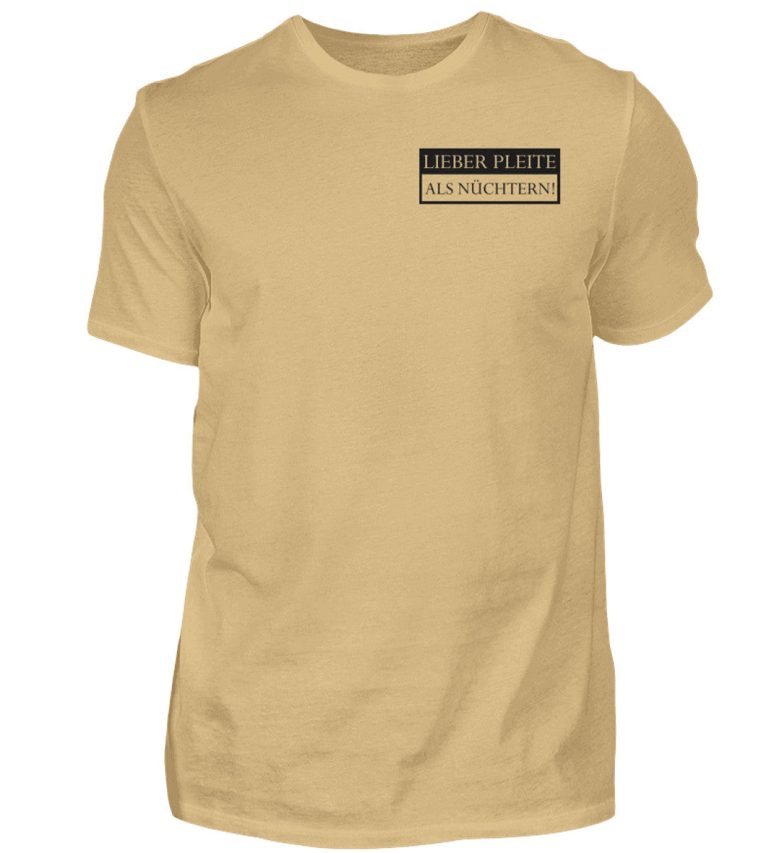 Lieber pleite als nüchtern  - T-Shirt