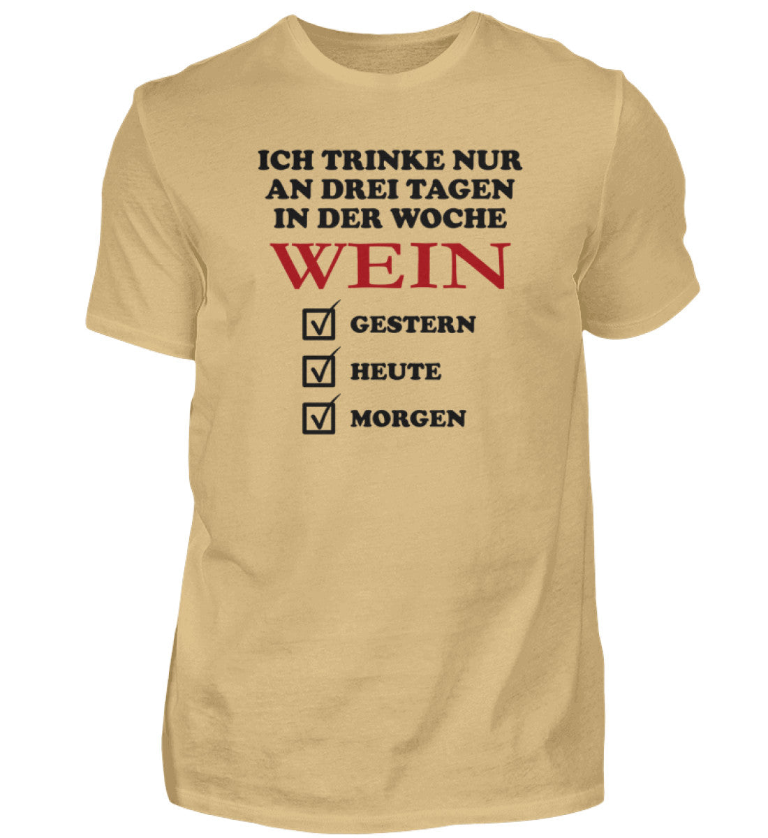 Ich trinke nur an drei Tagen in der Woche Wein - T-Shirt
