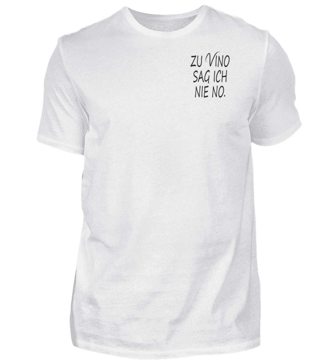 Zu Vino sag ich nie no. - T-Shirt