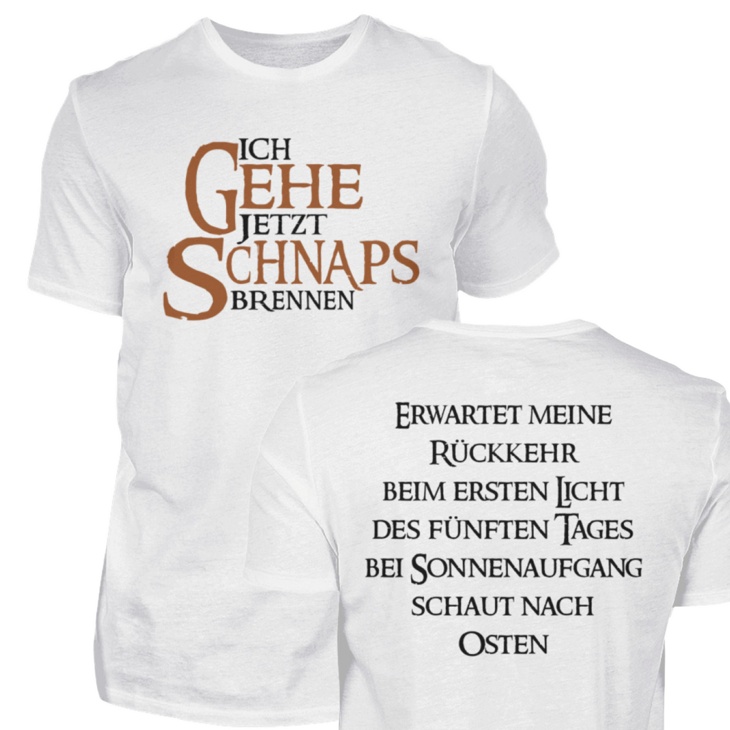 Ich gehe jetzt Schnaps brennen - T-Shirt