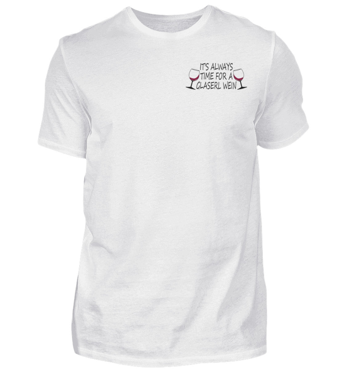 It's always time for a Glaserl Wein - T-Shirt