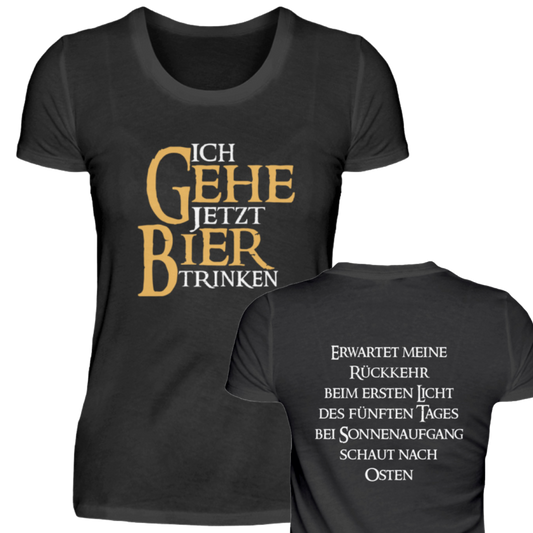 Ich gehe jetzt Bier trinken  - Damen Premiumshirt